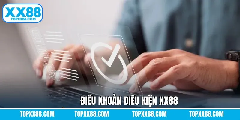 Điều Khoản Điều Kiện XX88 - Thông Tin Cập Nhật 2025 