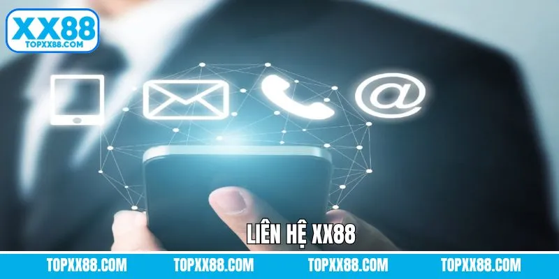 Liên Hệ XX88 - 4 Phương Pháp Nhanh Và Hiệu Quả Nhất